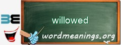 WordMeaning blackboard for willowed